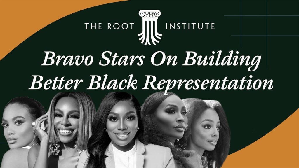 Bravo Stars Give Advice on Building Better Black Representation on TV | The Root Institute
