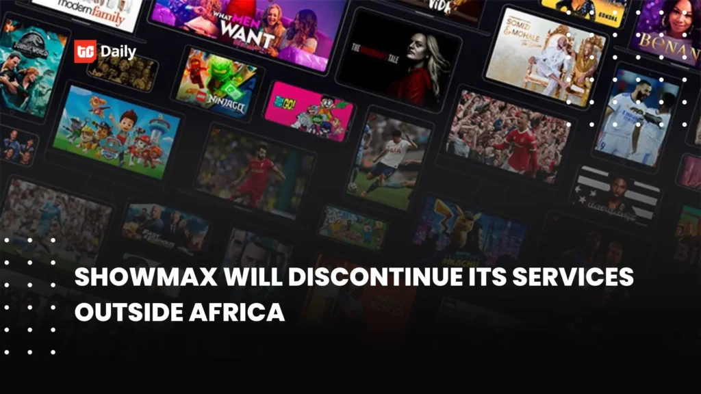 👨🏿‍🚀TechCabal Daily - Showmax to discontinue services outside Africa